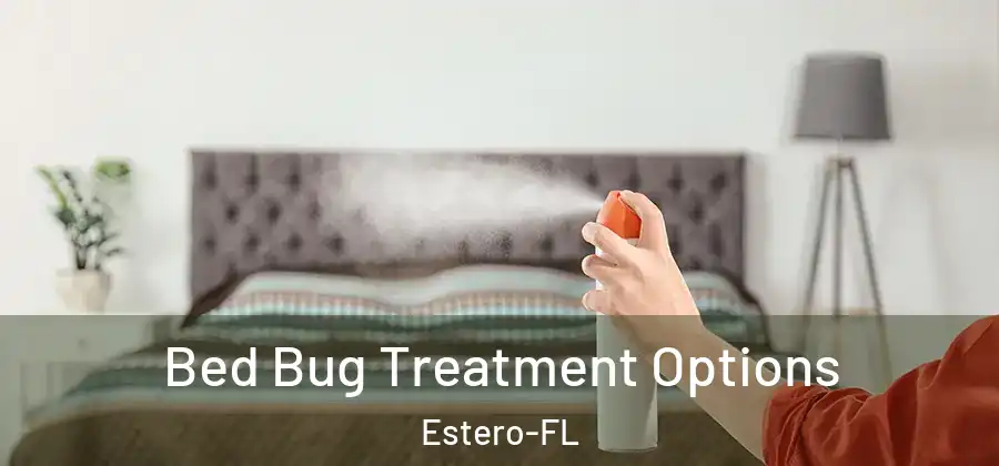 Bed Bug Treatment Options Estero-FL
