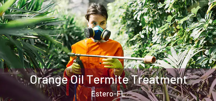 Orange Oil Termite Treatment Estero-FL